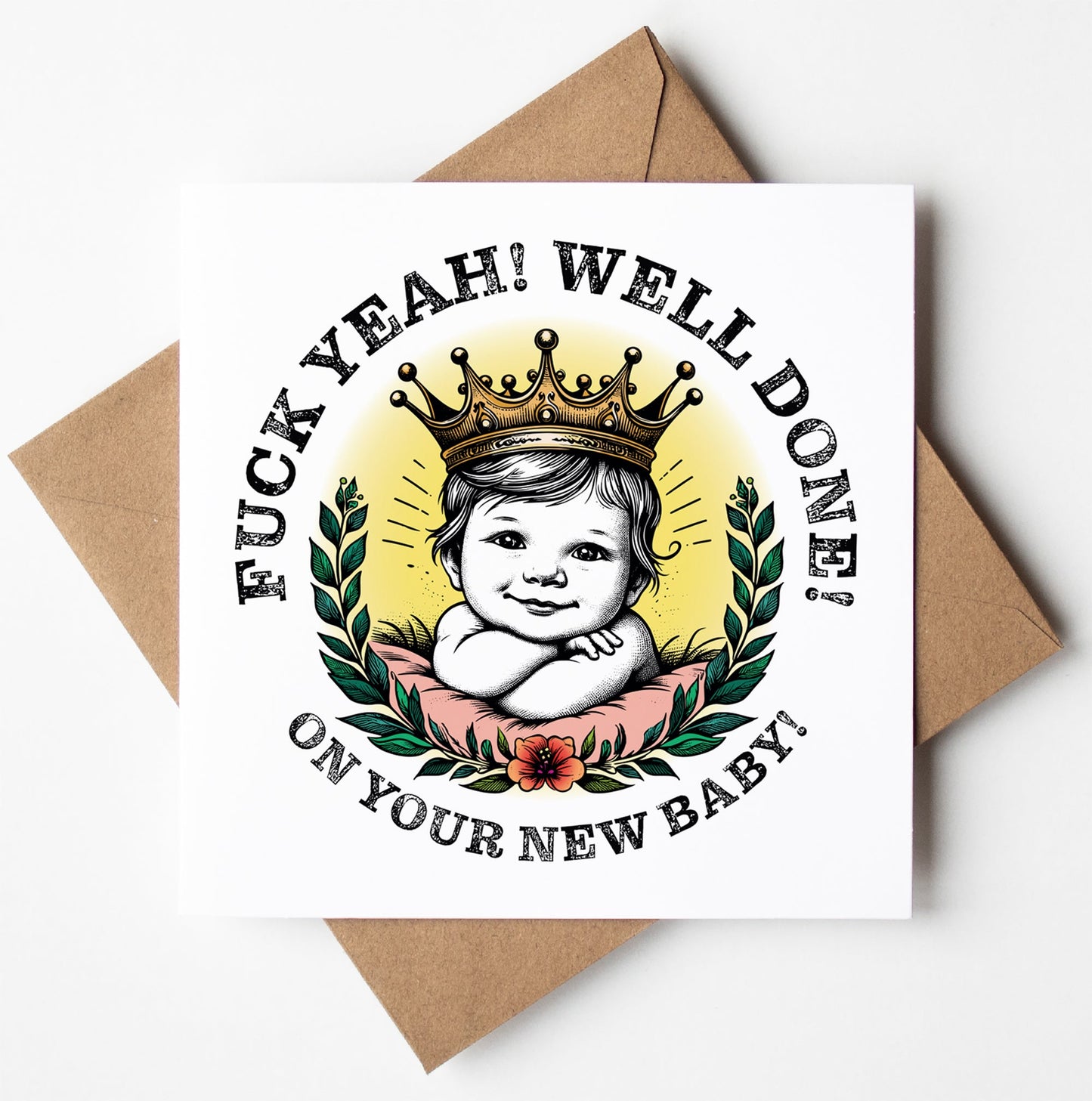 Presenting the "Fuck Yeah! Well Done! New Baby!" card, featuring an illustration of a baby adorned with a crown. The bold text, "FUCK YEAH! WELL DONE! ON YOUR NEW BABY!" adds a humorous touch. Accompanied by a brown envelope, this card offers a vibrant and cheeky celebration for new parents.