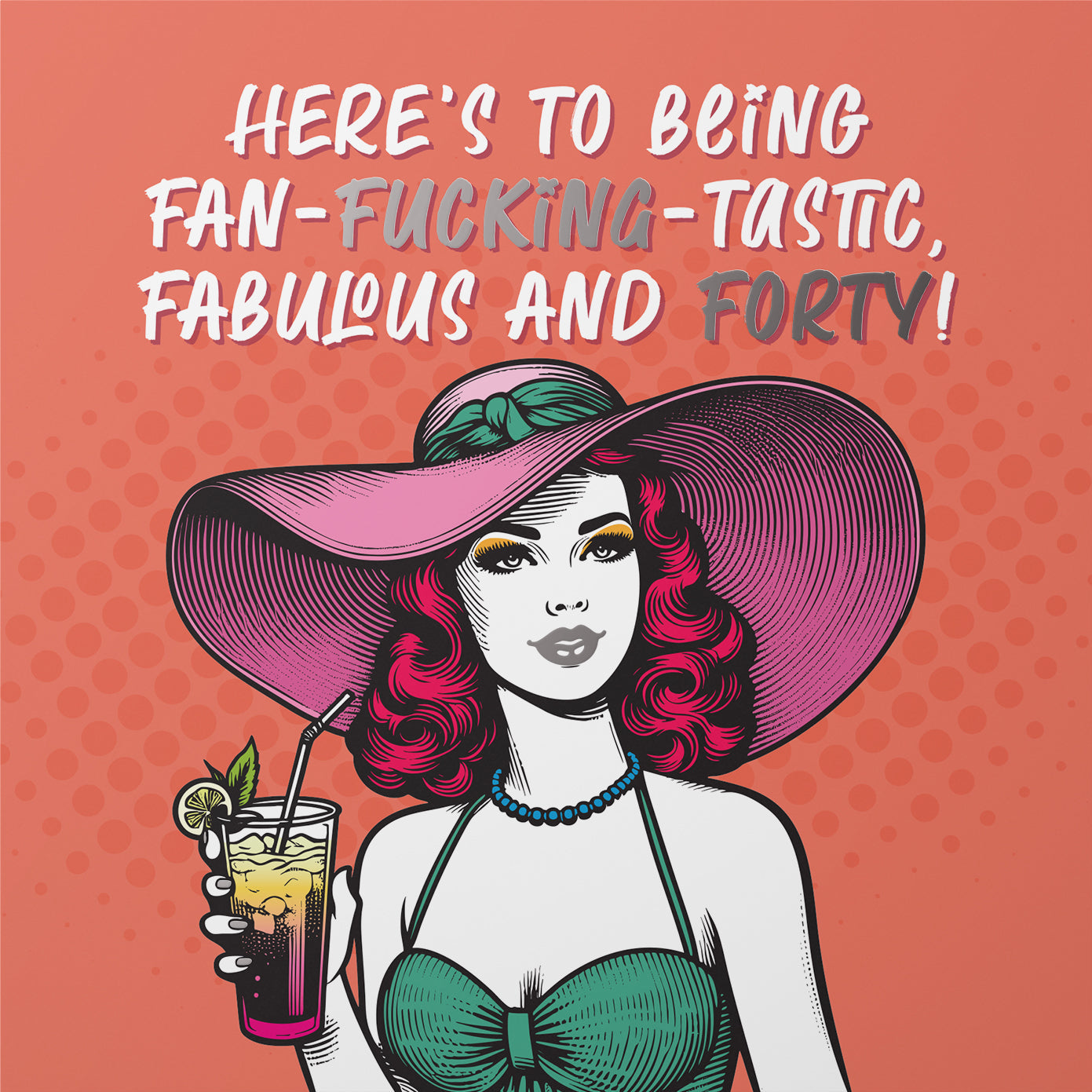 Fan-Fucking-Tastic, Fabulous and Forty Birthday Card Silver Foil Detail