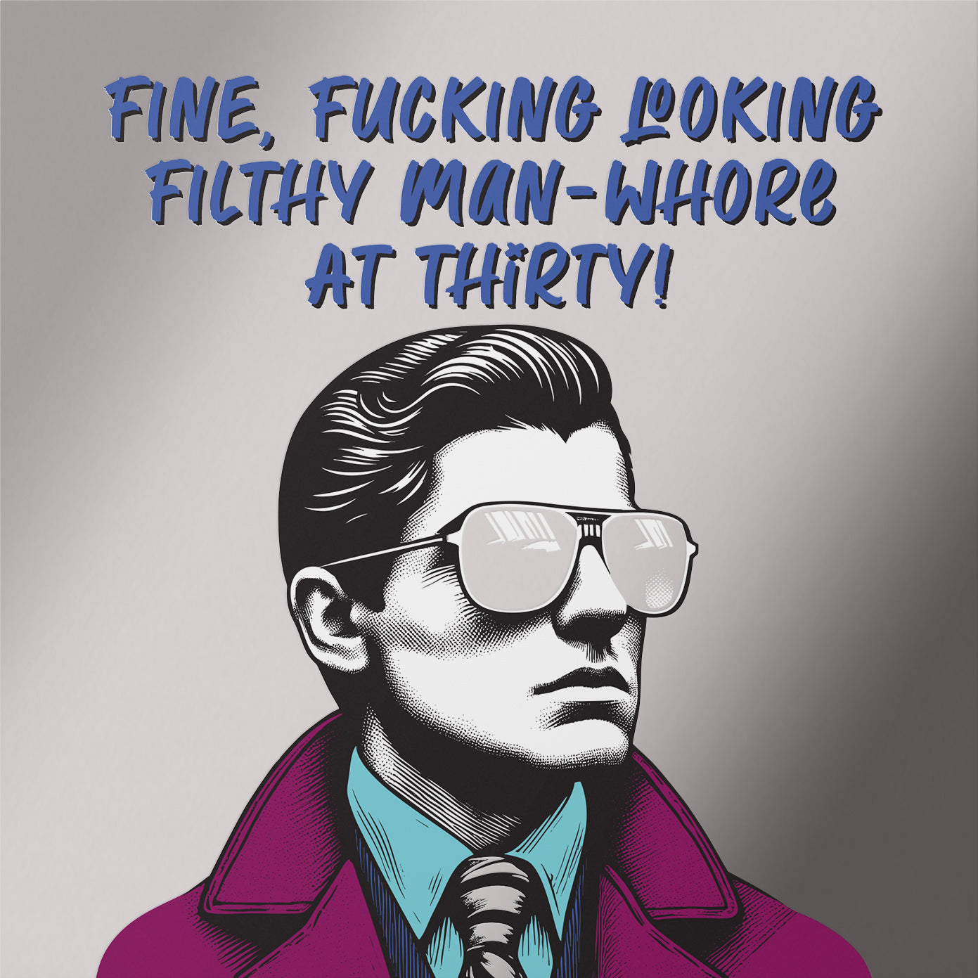 Unfiltered 30 Birthday Card Fine Fucking Looking Man Whore Foil Detail