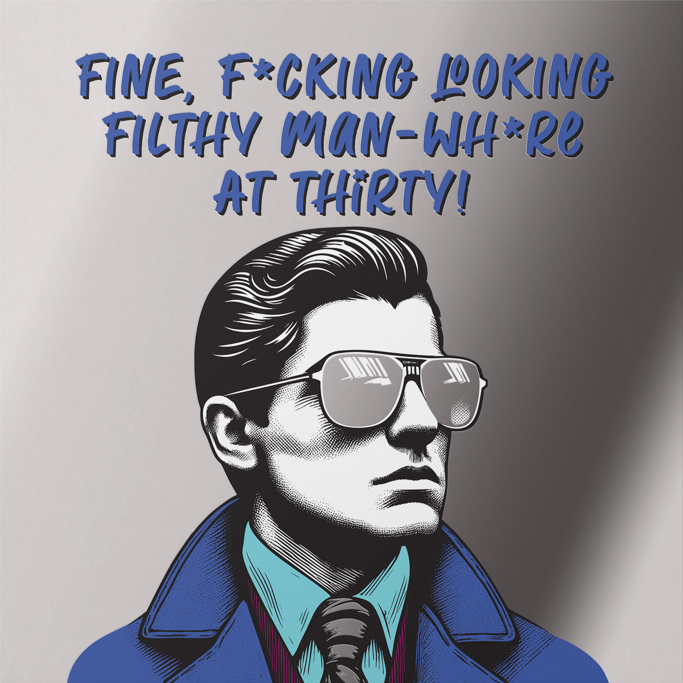 Funny 30th Birthday Card Fine F*cking Looking Filthy Man Whore Silver Foil Detail