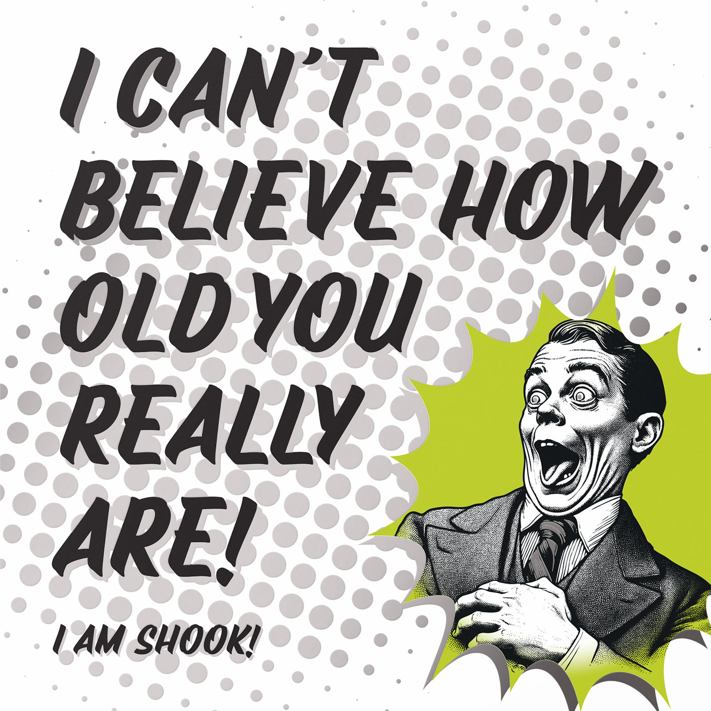 Funny Cheeky Birthday Card I Can’t Believe How Old You Are Silver Foil Detail