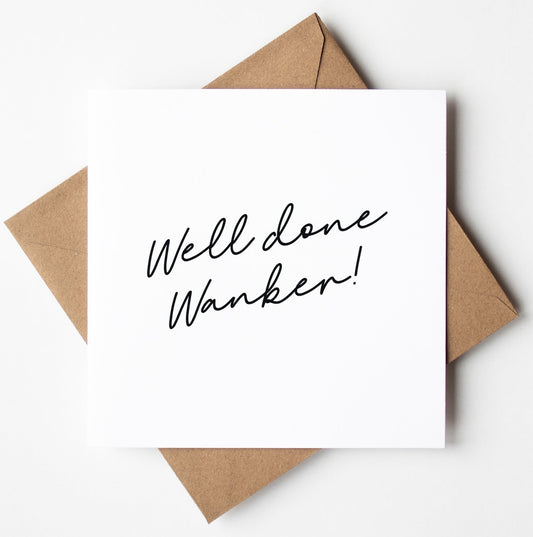 The Well Done Wanker Script Card is a white minimalist congratulations card with "Well done Wanker!" in black script, presented on a brown envelope. UK printed, with worldwide shipping available.