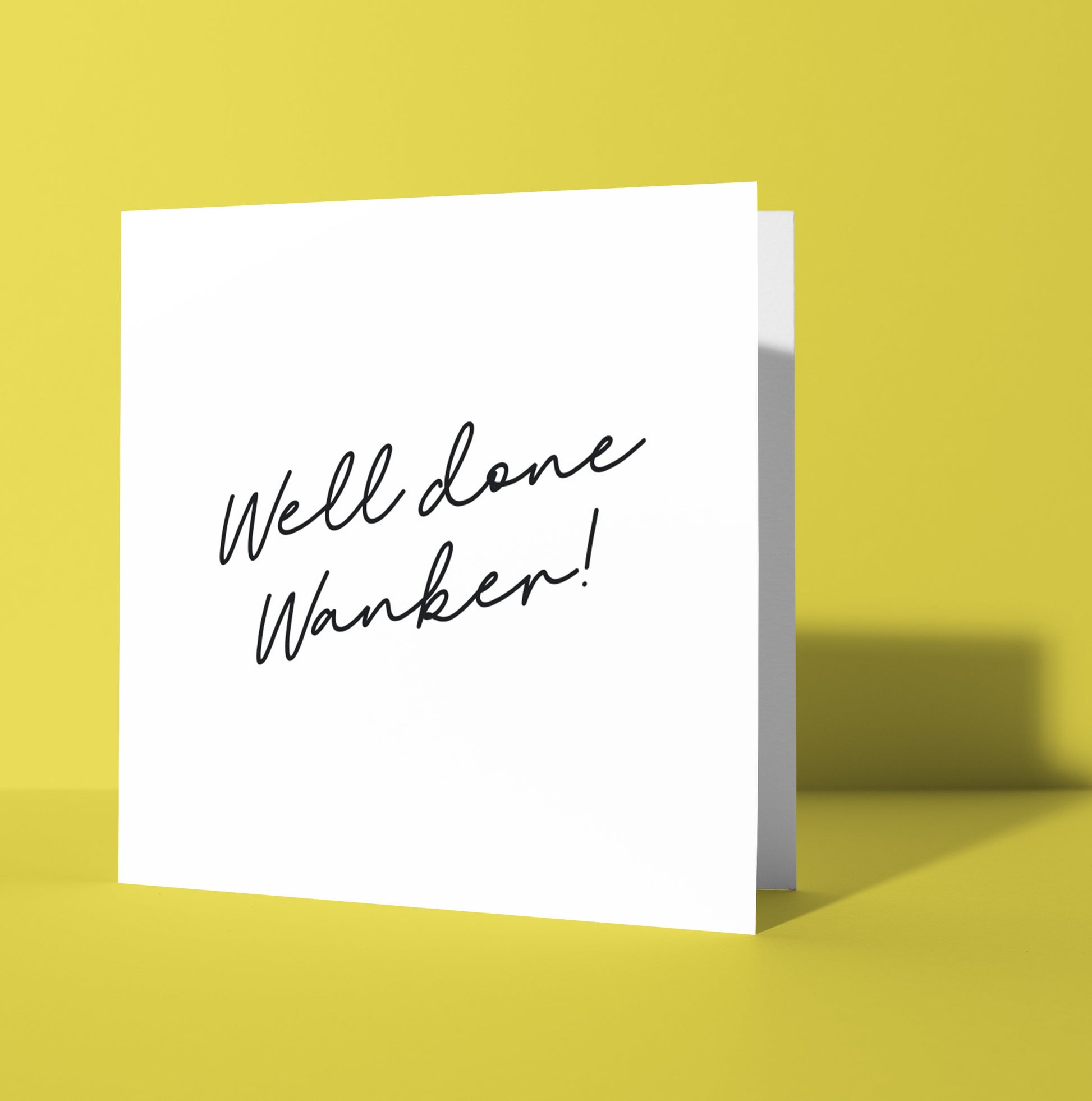 Send your best wishes with the Well Done Wanker Script Card, a minimalist white card featuring handwritten text on a bright yellow background. Shipping options available.
