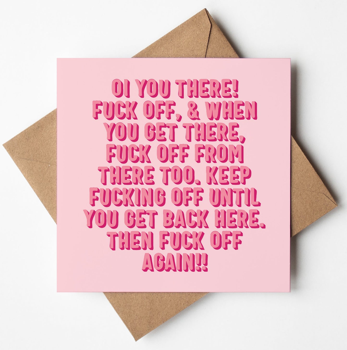 The Oi You There! Fuck Off Card features bold, raised pink lettering and comes with a brown envelope. Designed in Wales, it’s the perfect way to repeatedly tell someone to go away. Presented against a white background.