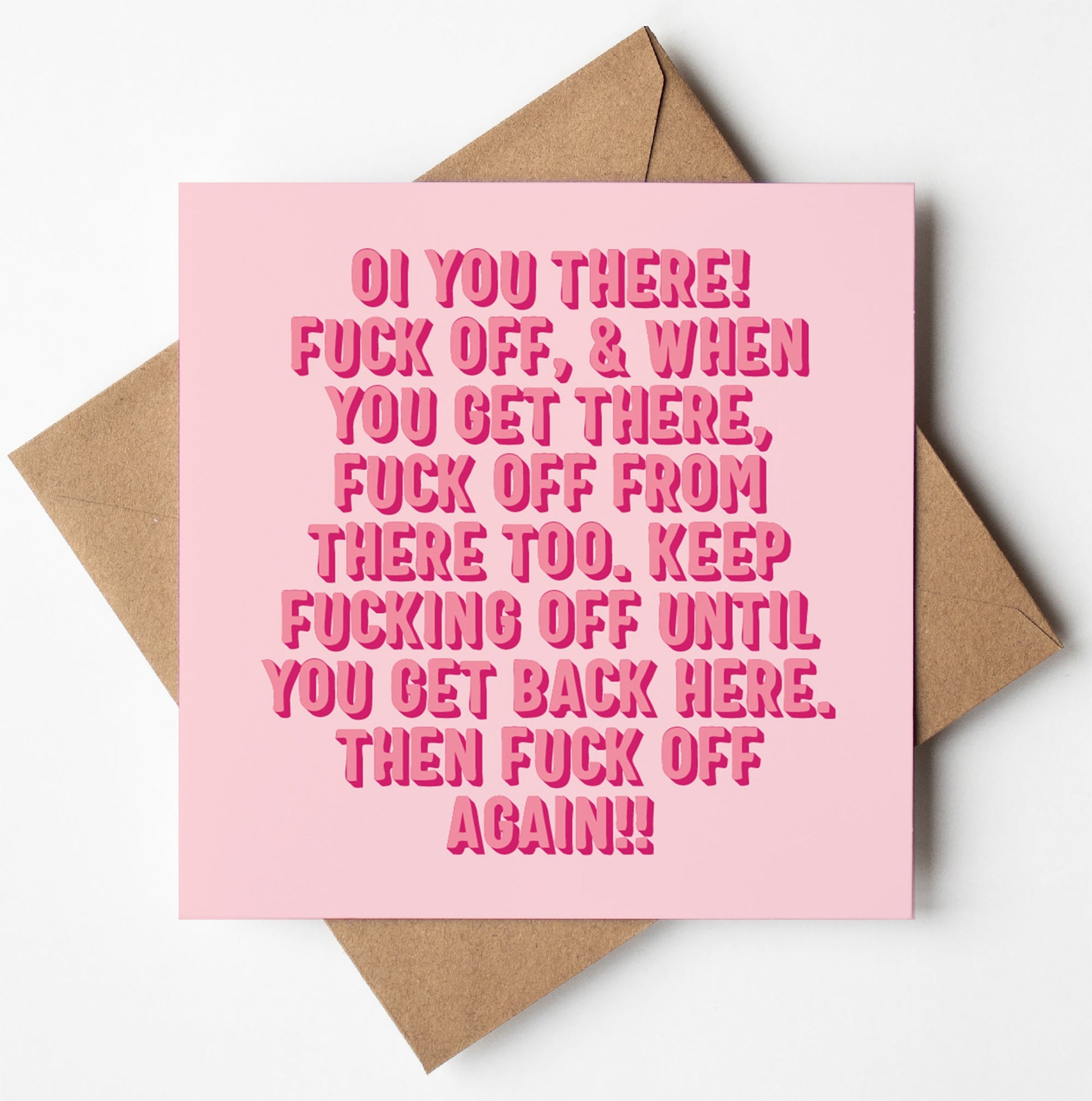 The Oi You There! Fuck Off Card features bold, raised pink lettering and comes with a brown envelope. Designed in Wales, it’s the perfect way to repeatedly tell someone to go away. Presented against a white background.