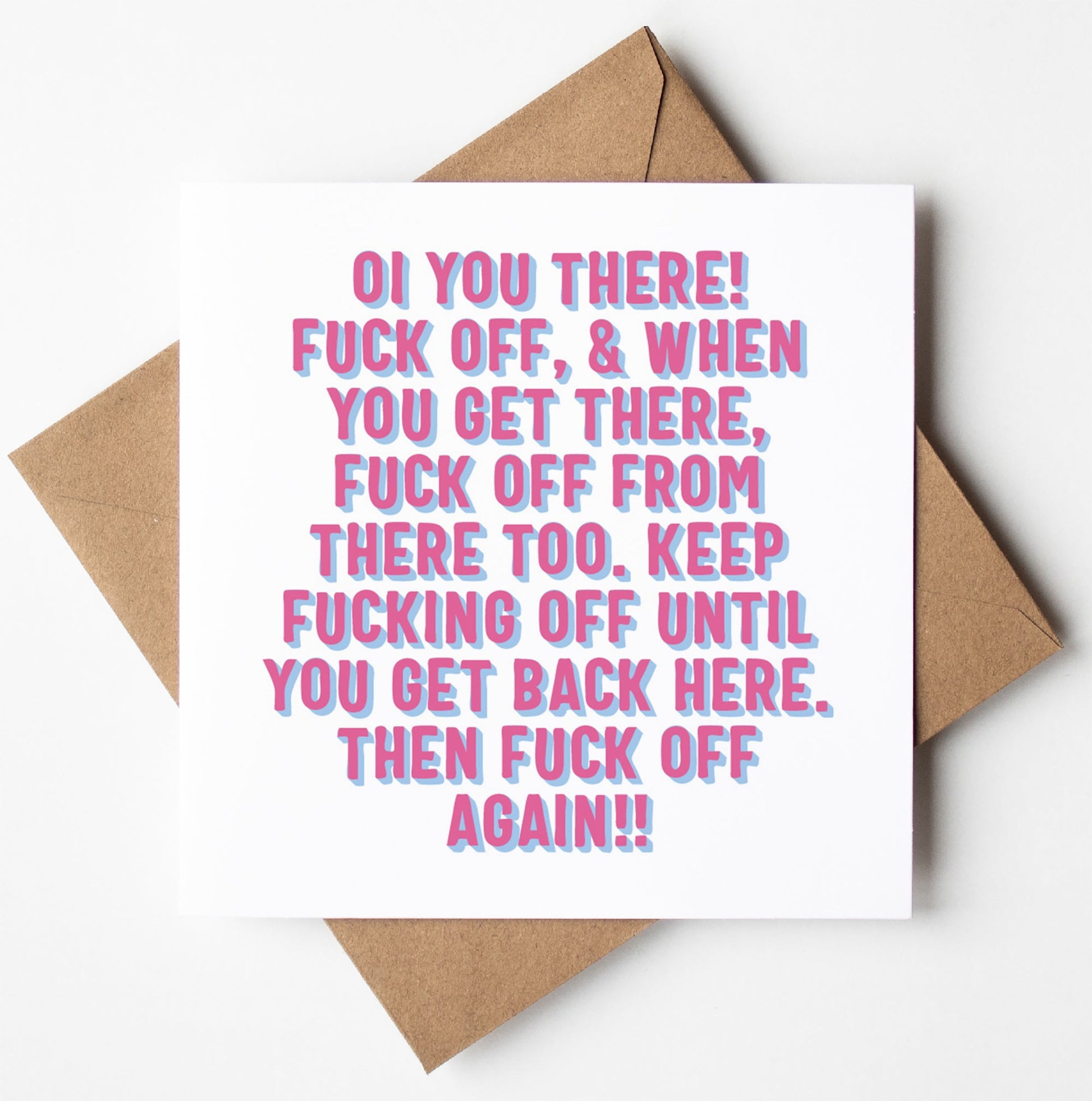 The "Oi You There! Fuck Off Card" is a white farewell card featuring bold pink and purple expletives. Shown with a brown envelope, it’s perfect for goodbyes. Ships worldwide in a biodegradable bag.