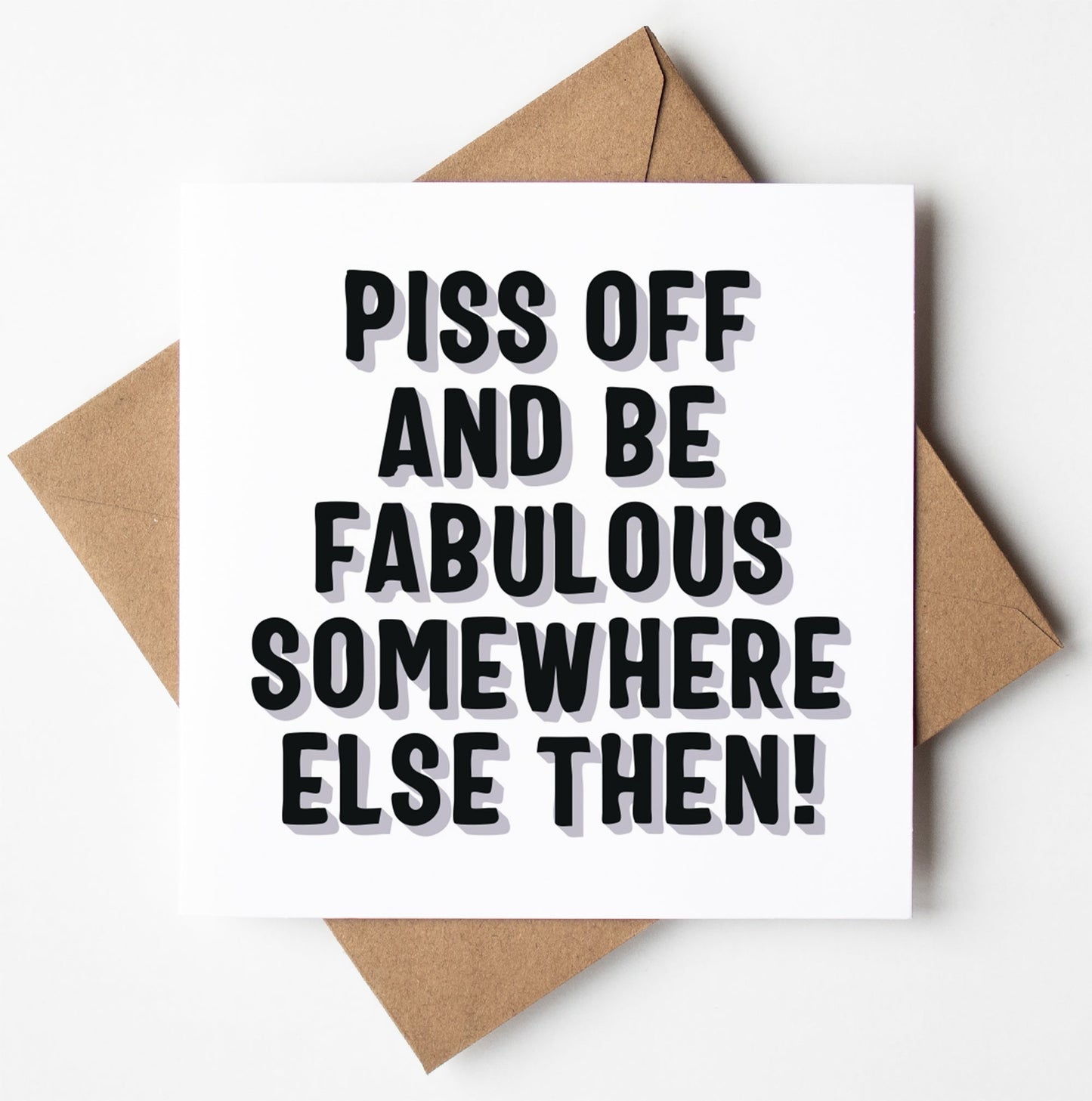 Piss Off Fabulous Type Card (Pack of 6)