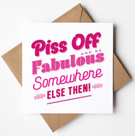 The "Piss Off Fabulous Typographic Card" features a bold pink design and comes blank inside—ideal as a leaving card. Includes brown envelope, white background. Ships worldwide.