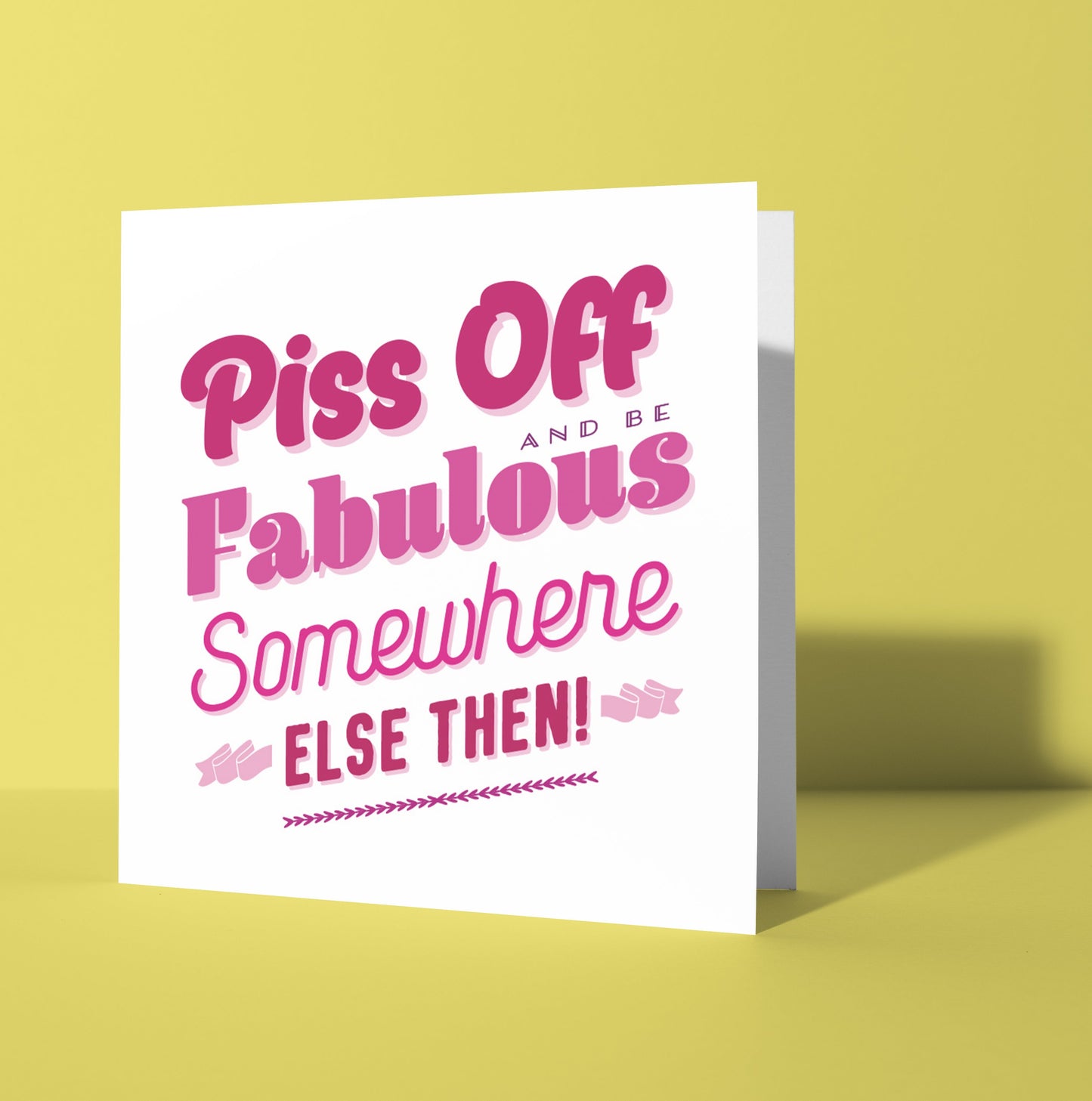 Piss Off Fabulous Typographic Card (Pack of 6)