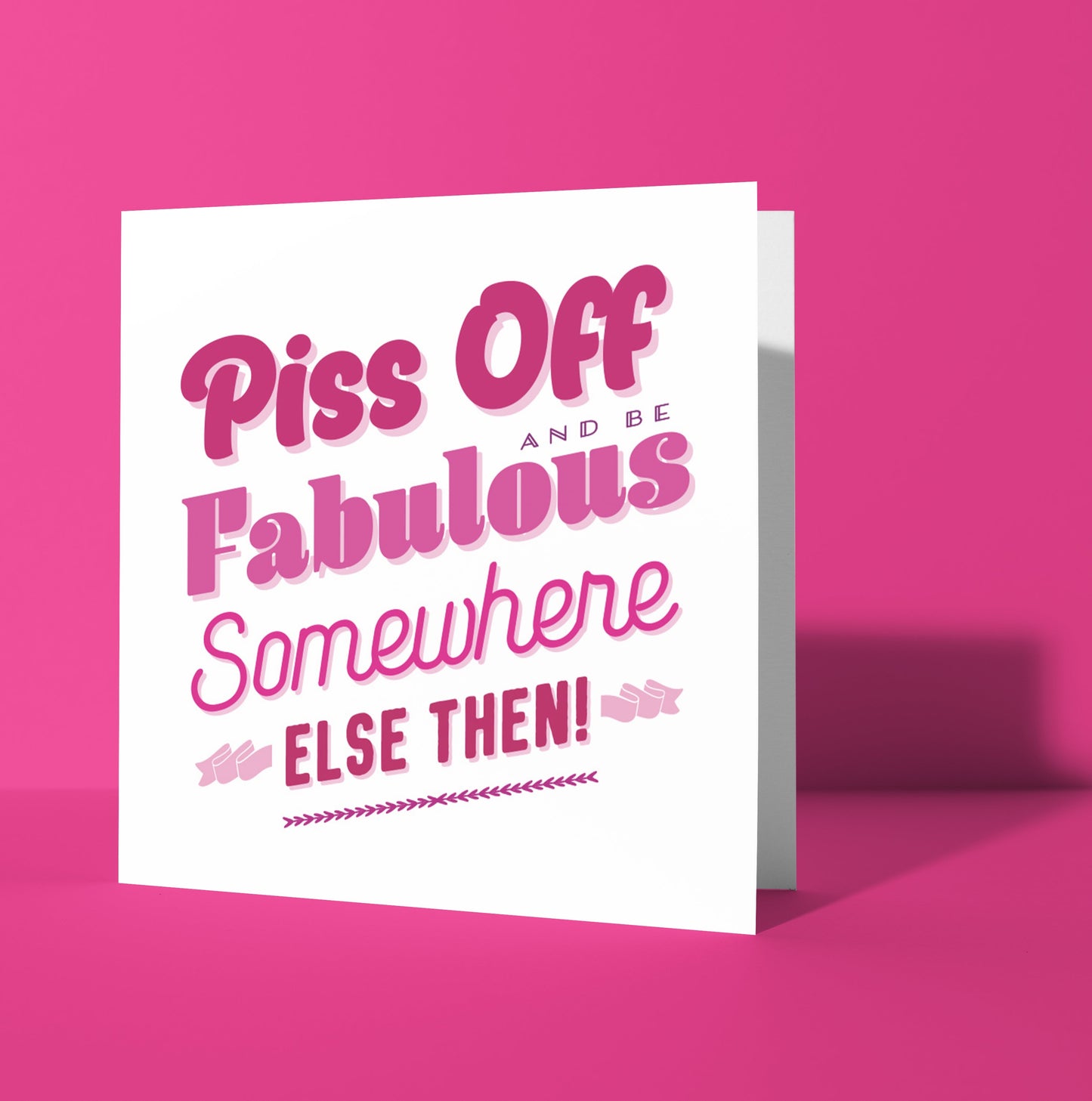 Piss Off Fabulous Typographic Card (Pack of 6)