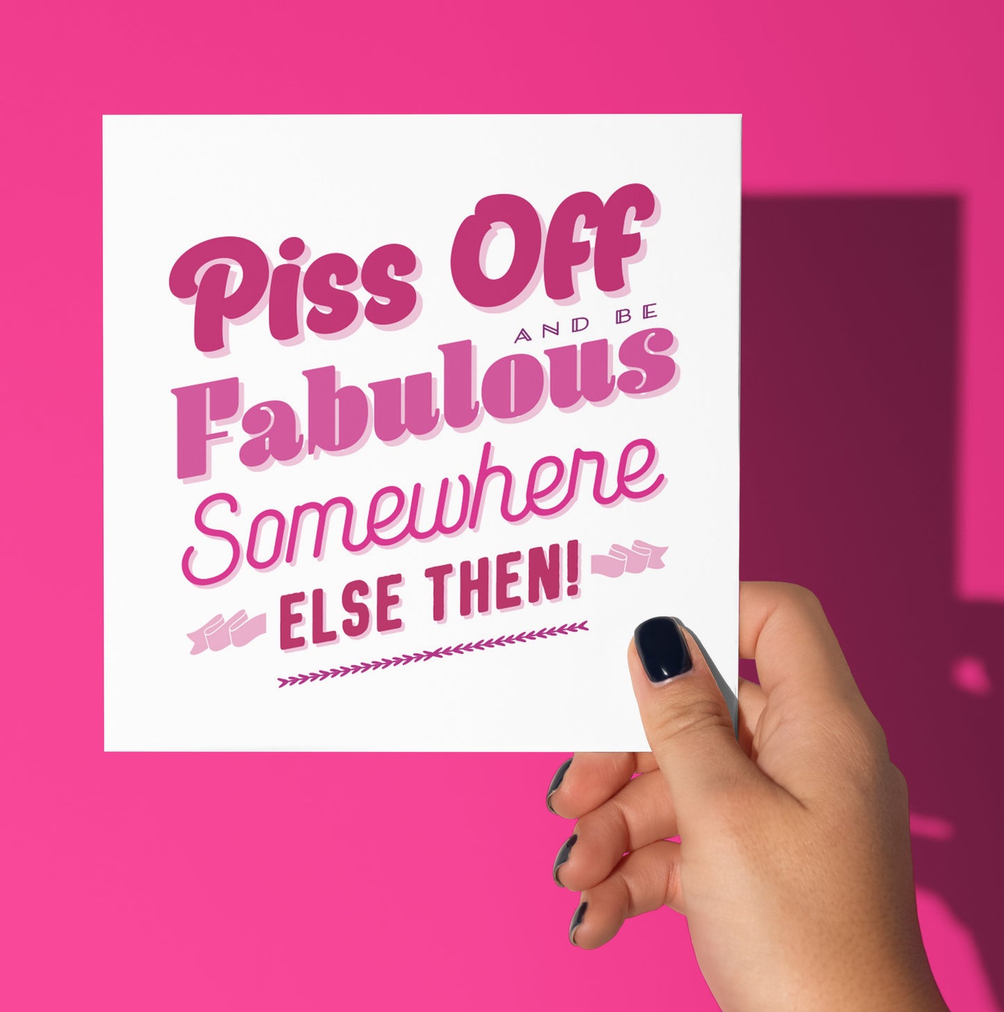 Piss Off Fabulous Typographic Card (Pack of 6)