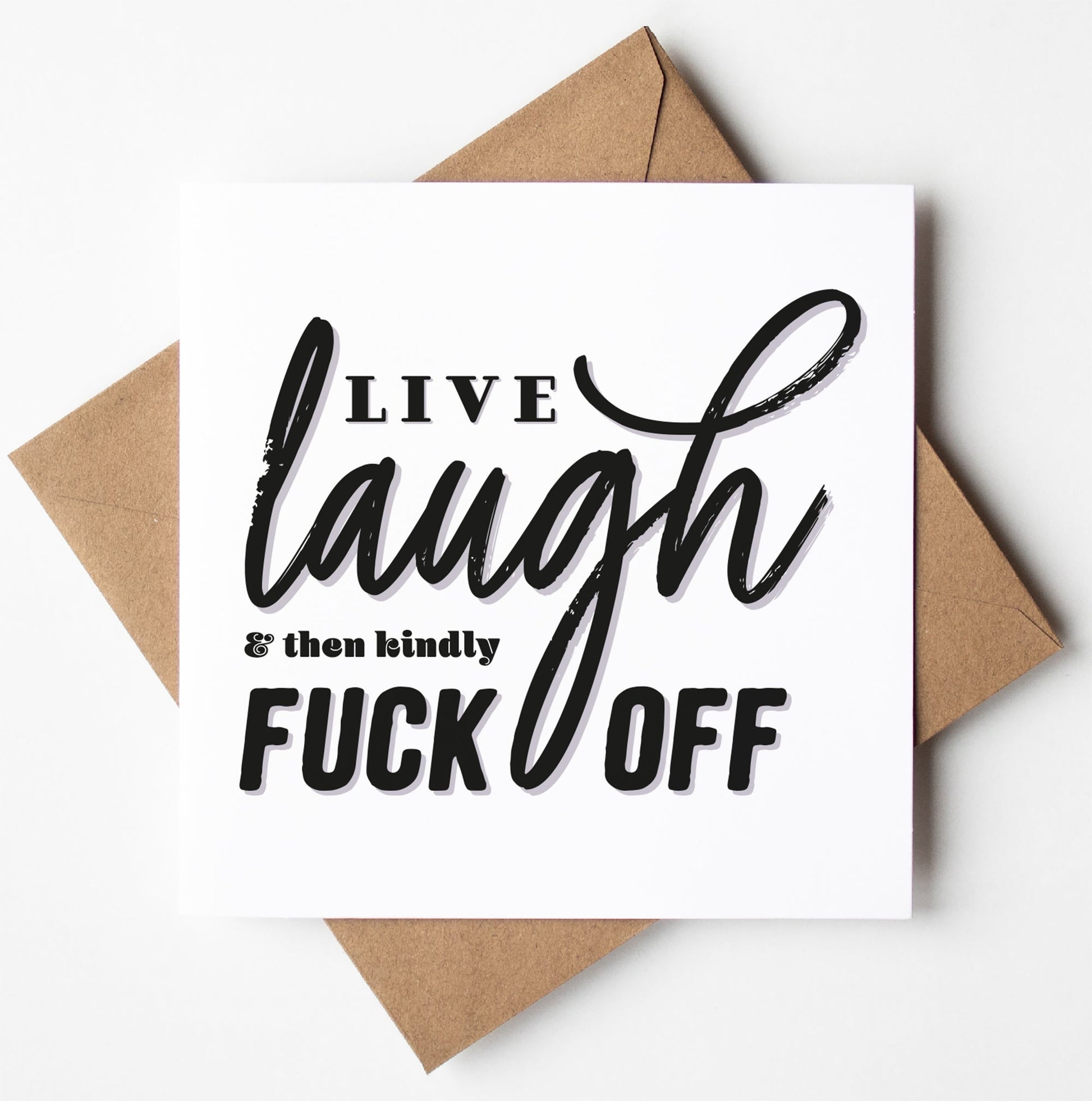 A greeting card titled "Live Laugh Fuck Off Card" is presented in a brown envelope, featuring bold text that humorously says, "Live Laugh & then kindly Fuck Off" in an elegant font. With its playful and irreverent tone, it makes the perfect funny retirement card.