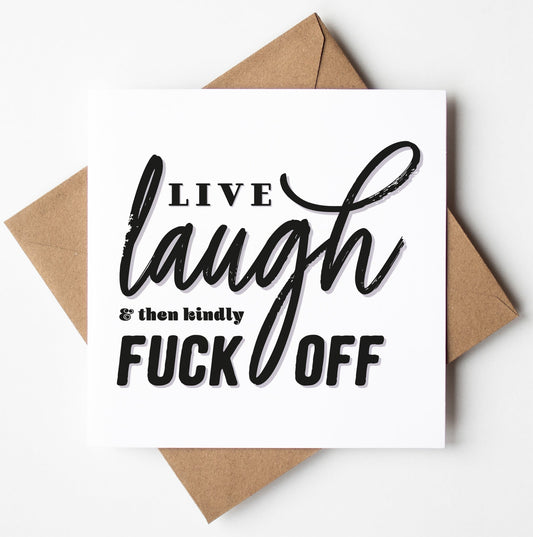A greeting card titled "Live Laugh Fuck Off Card" is presented in a brown envelope, featuring bold text that humorously says, "Live Laugh & then kindly Fuck Off" in an elegant font. With its playful and irreverent tone, it makes the perfect funny retirement card.