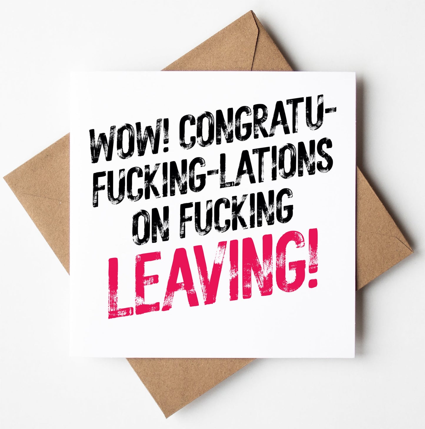 The "Congratu-fucking-lations On Fucking Leaving!" sweary card shows off bold text on a square white card with a brown envelope. "LEAVING" and "FUCKING" are in bright pink. It comes with biodegradable packaging for an eco-friendly touch!.