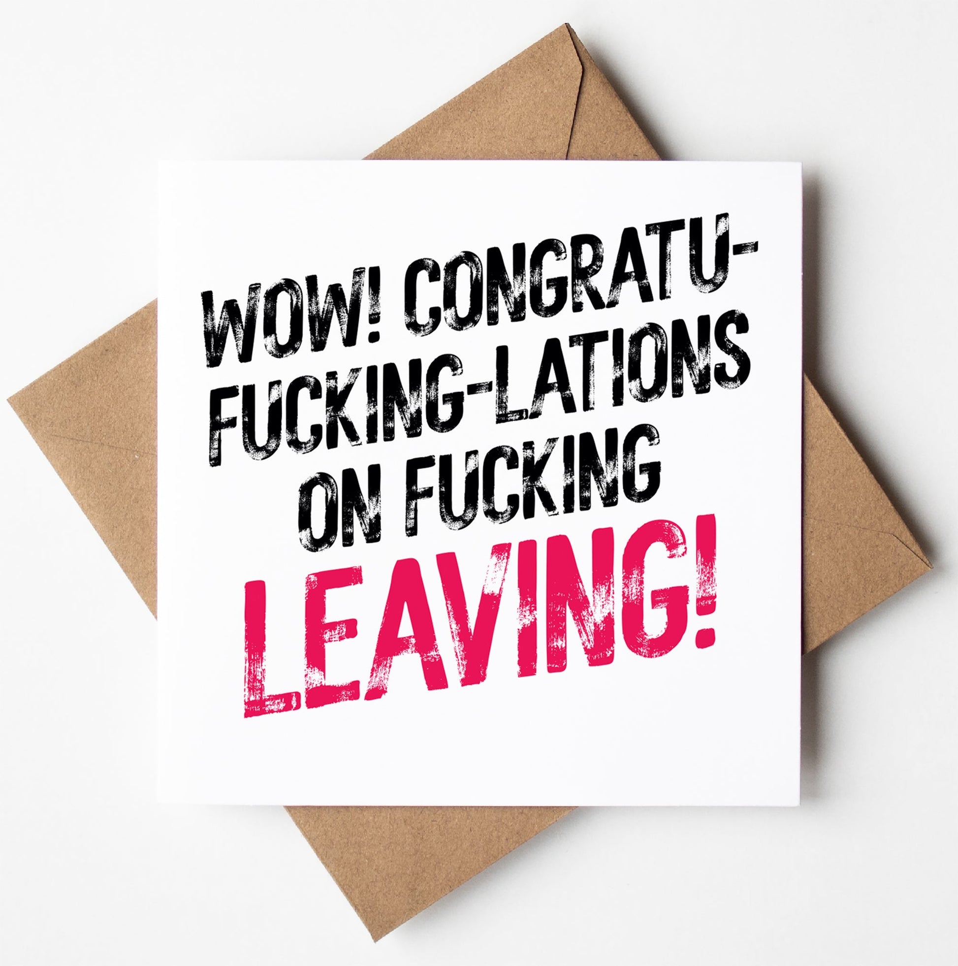 The "Congratu-fucking-lations On Fucking Leaving!" sweary card shows off bold text on a square white card with a brown envelope. "LEAVING" and "FUCKING" are in bright pink. It comes with biodegradable packaging for an eco-friendly touch!.