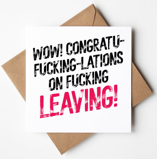 The "Congratu-fucking-lations On Fucking Leaving!" sweary card shows off bold text on a square white card with a brown envelope. "LEAVING" and "FUCKING" are in bright pink. It comes with biodegradable packaging for an eco-friendly touch!.