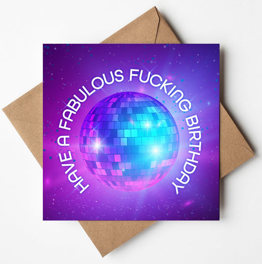 Introducing the Fabulous Fucking Disco Birthday Card: it showcases a vibrant disco ball set against a lively purple backdrop. Bold white letters display the humorous message "Have a fabulous fucking birthday," perfect for adding an adult twist to your greetings. A chic brown envelope completes this stylish and entertaining card.