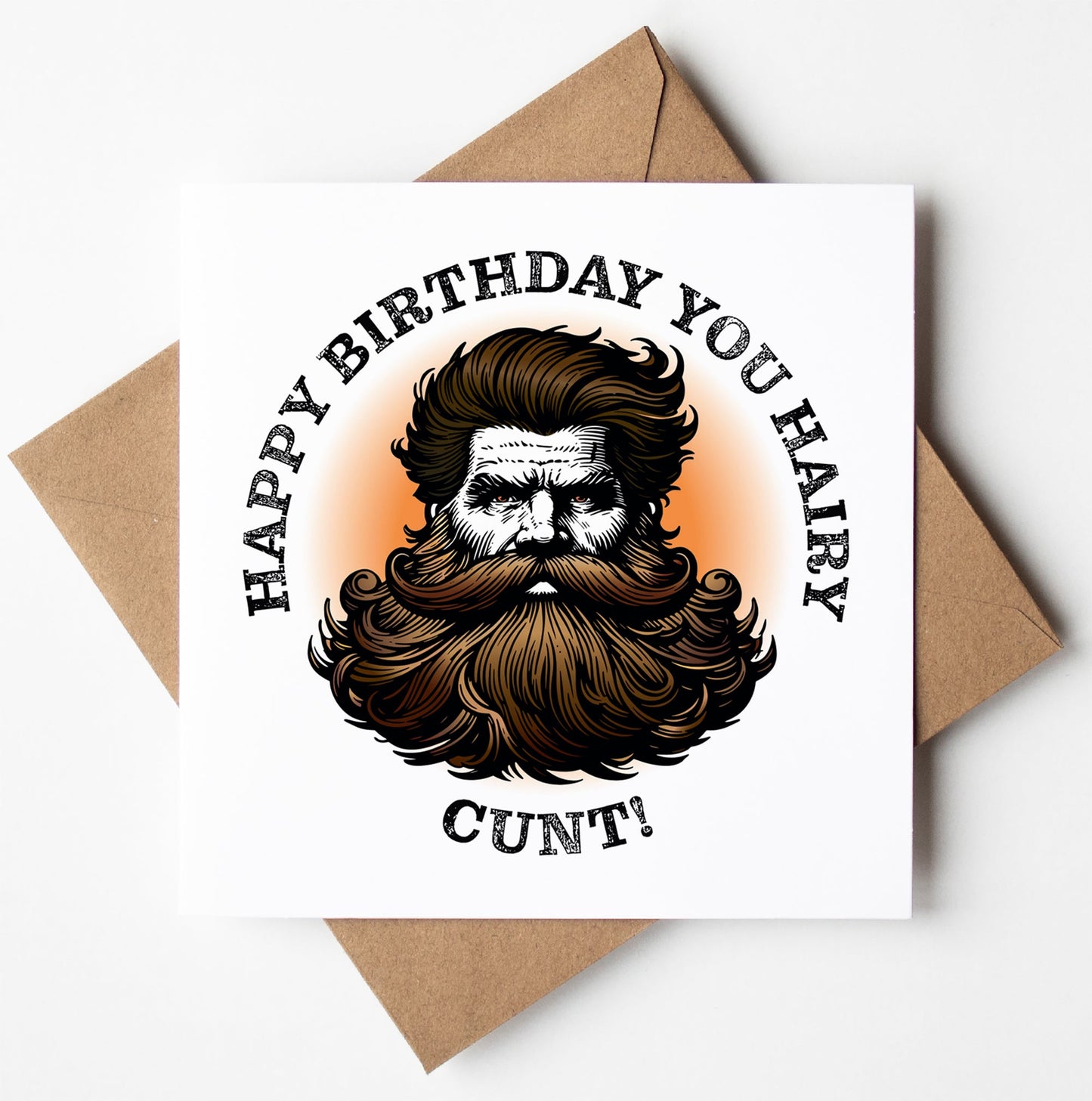 The "Happy Birthday You Hairy Cunt! Brown Card" features a vintage illustration of a bearded man accompanied by cheeky text on a pristine white background. It comes elegantly placed in its brown envelope and is prepared for worldwide shipping in a biodegradable bag.