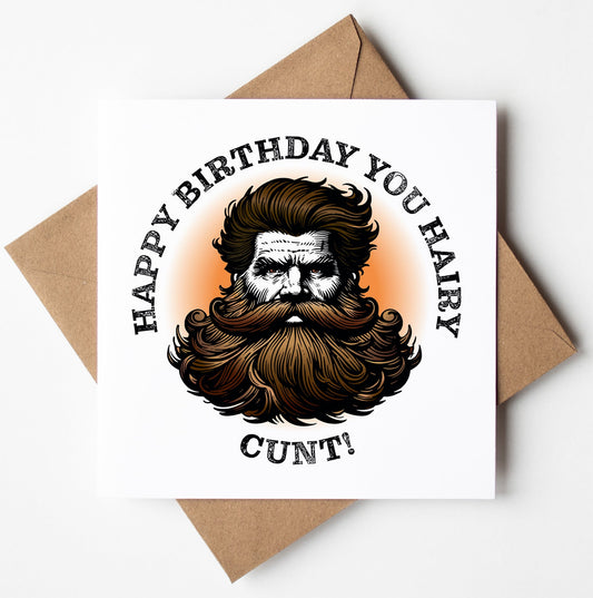 The "Happy Birthday You Hairy Cunt! Brown Card" features a vintage illustration of a bearded man accompanied by cheeky text on a pristine white background. It comes elegantly placed in its brown envelope and is prepared for worldwide shipping in a biodegradable bag.