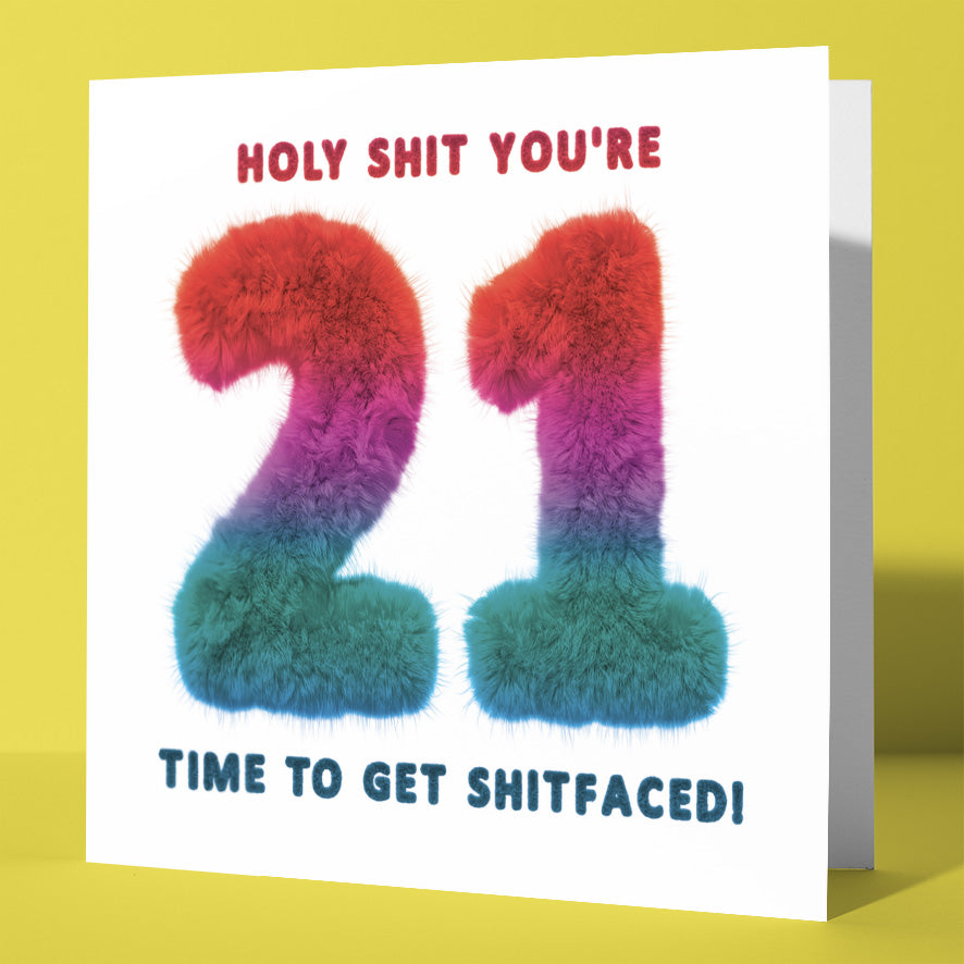 The Funny 21st Birthday, Holy Shit You're 21 Time To Get Shitfaced! Birthday Card features rainbow "21" with bold messages above and below, making a hilarious, cheeky gift for anyone celebrating their milestone birthday.