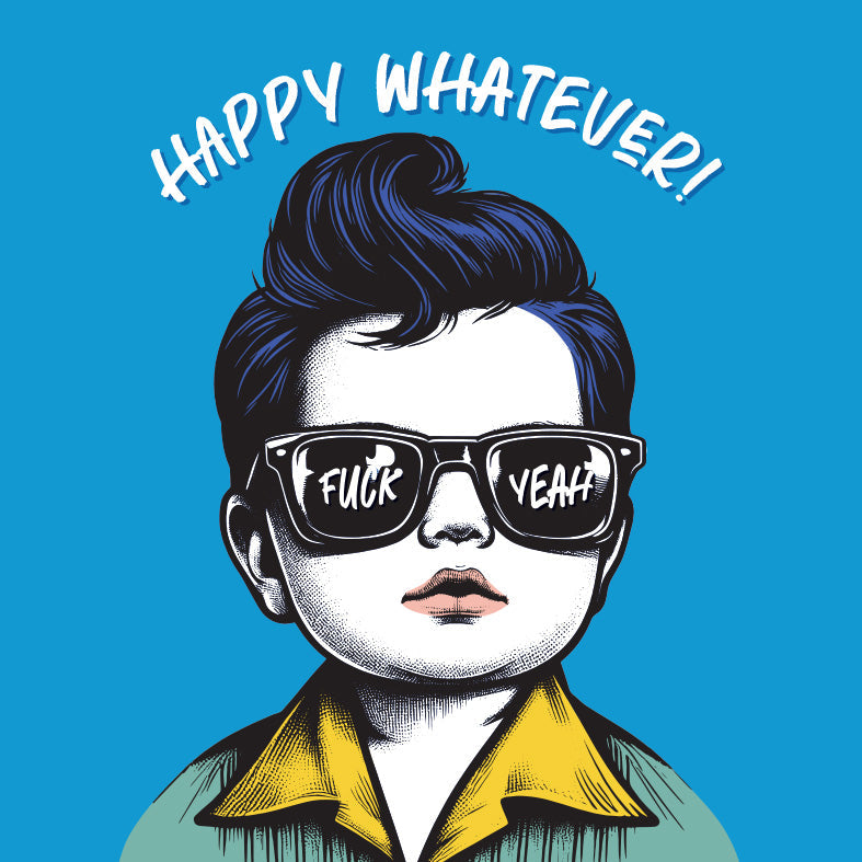 Happy Whatever! Fuck Yeah. Baby Dude Celebration Card, Bold Birthday Card (Pack of 6)