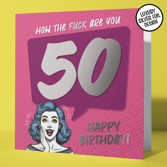 Fabulous 50th Birthday Card How The Fuck Are You 50 Silver Foil Details