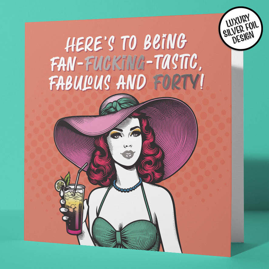 Fan-Fucking-Tastic, Fabulous and Forty Birthday Card Silver Foil Detail