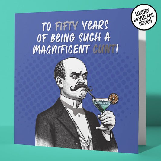Gloriously Inappropriate Magnificent Cunt 50th Birthday Card Silver Foil Detail