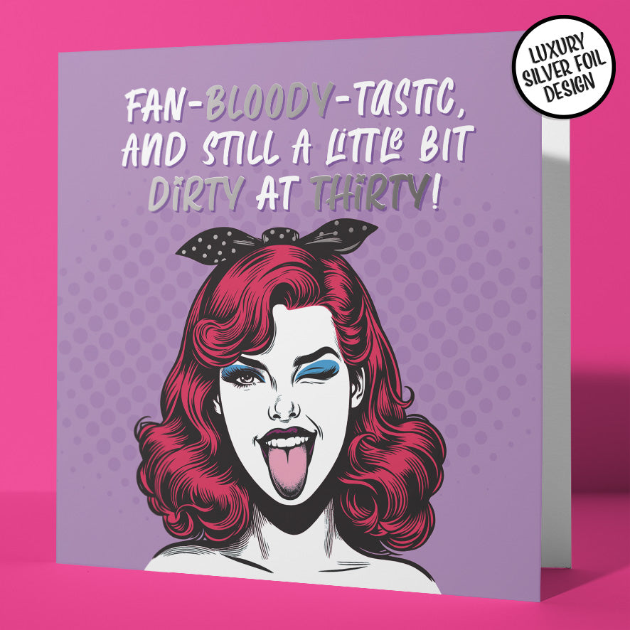 Fan-Bloody-Tastic Funny Dirty at Thirty Silver Foil 30th Birthday Card
