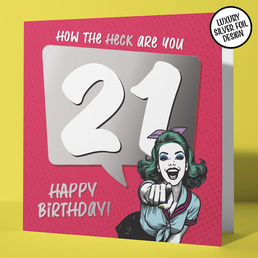 Funny 21st Birthday Card How The Heck Are You 21 Silver Foil Detail