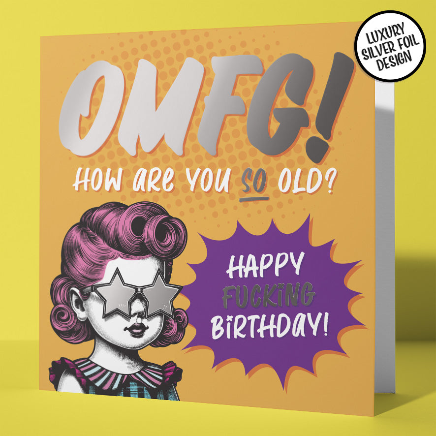 Really Rude Irreverent Birthday Card OMG How Are You So Old Silver Foil