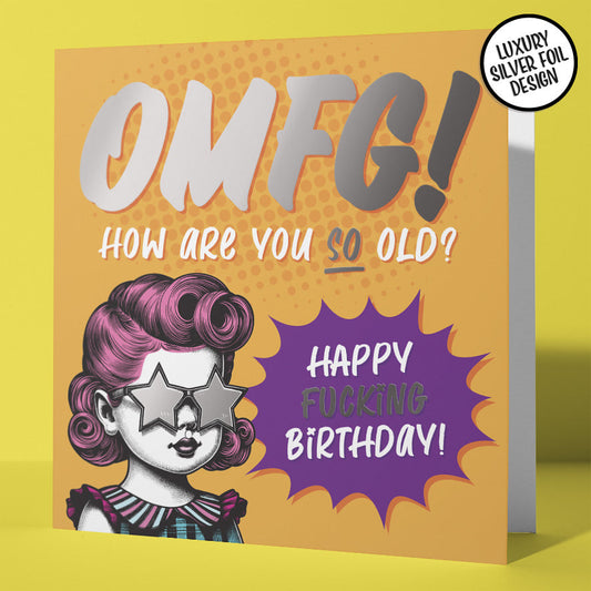 Really Rude Irreverent Birthday Card OMG How Are You So Old Silver Foil