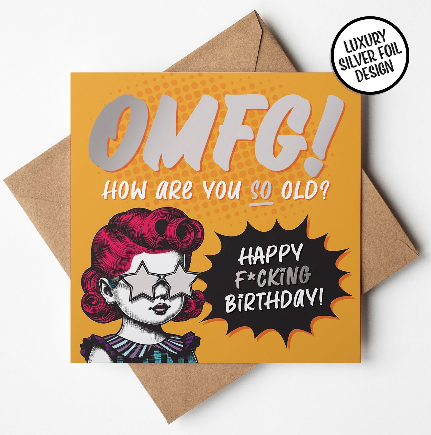 Funny Snarky Birthday Card OMG How Are You So Old Silver Foil Detail