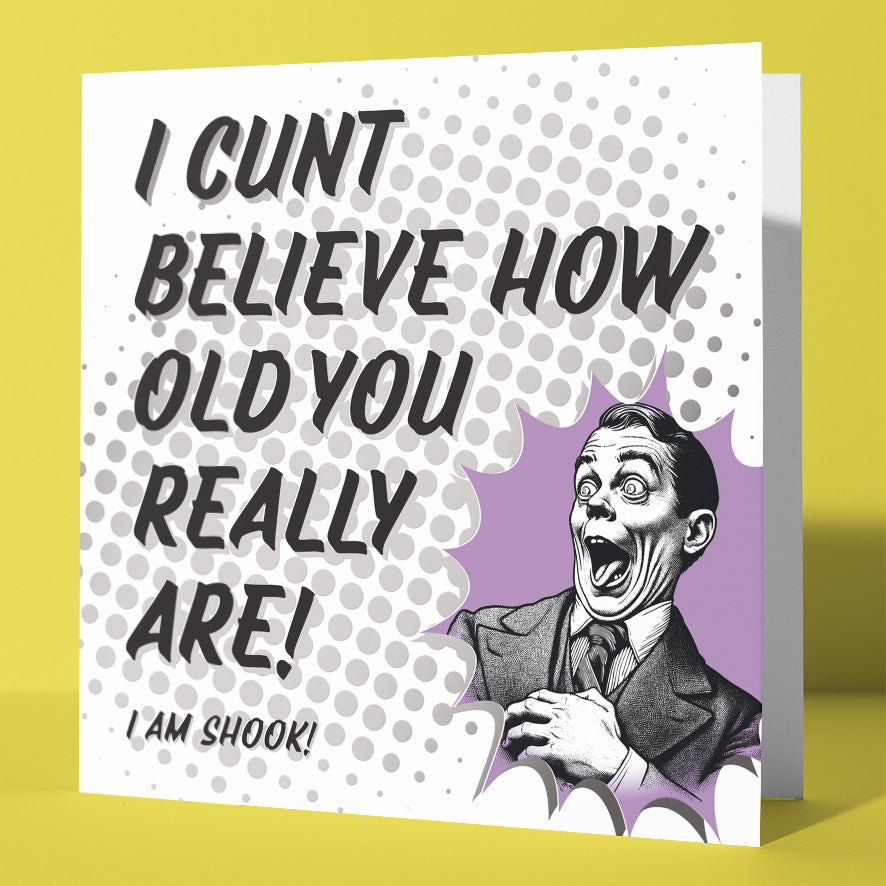 Viciously Rude Birthday Card I Cunt Believe How Old You Really Are Silver Foil