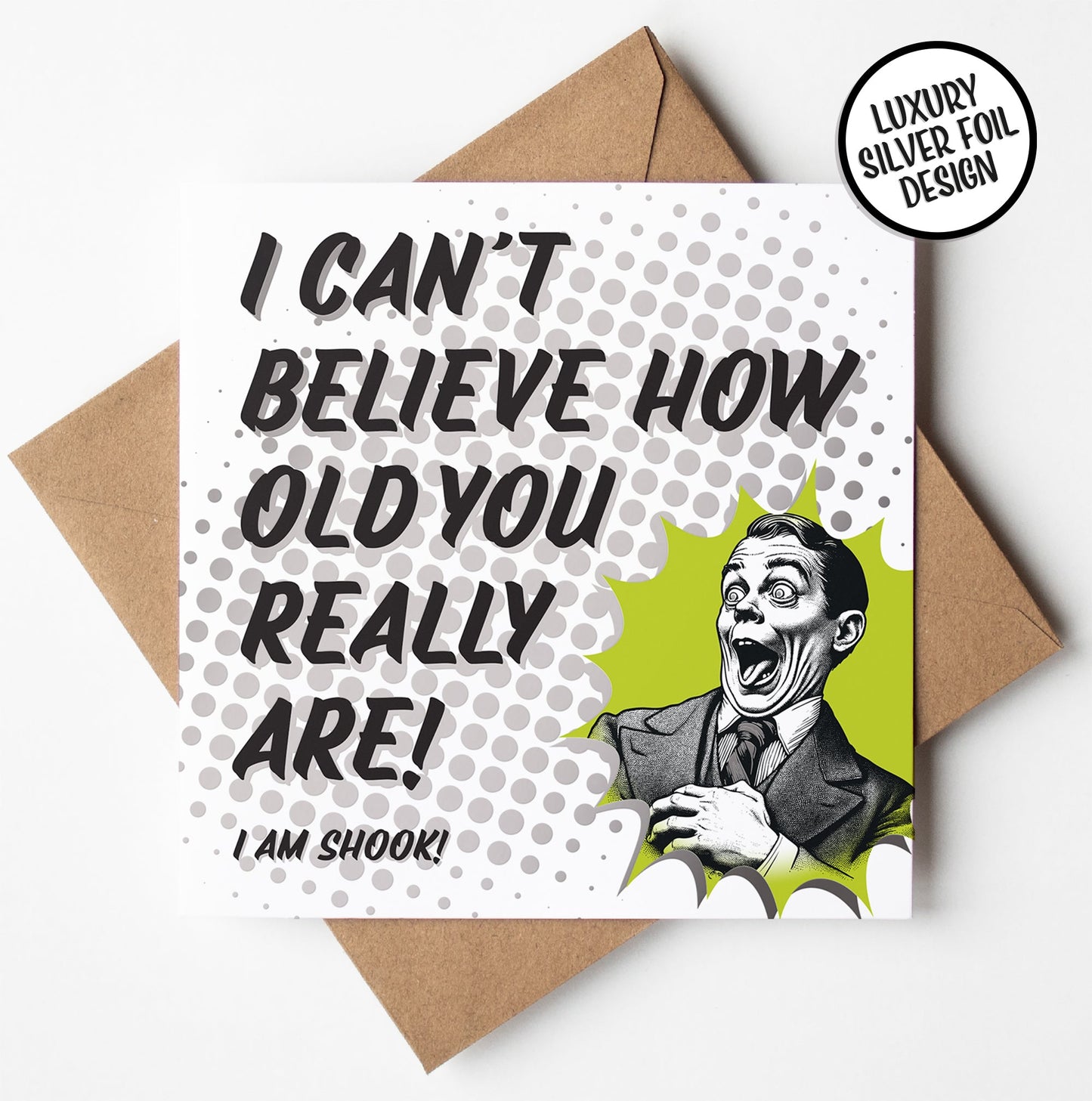 Funny Cheeky Birthday Card I Can’t Believe How Old You Are Silver Foil Detail