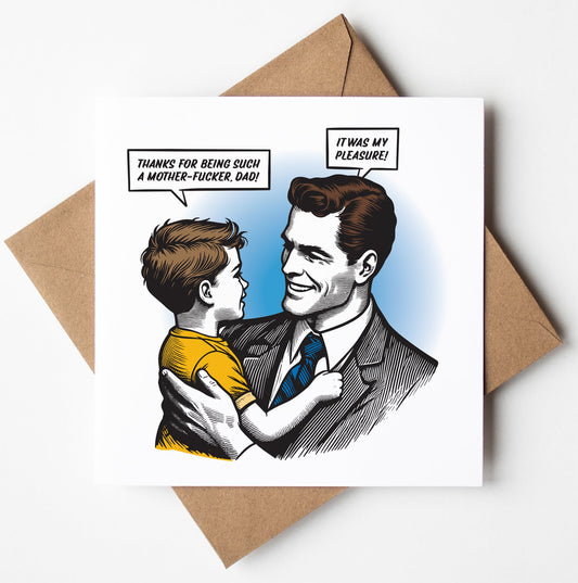 The “Thanks For Being Such A Mother-fucker, Dad! It Was My Pleasure!” Funny Father's Day Card features a retro boy hugging his suited dad with cheeky speech bubbles. Vintage-inspired, designed in Wales; includes brown envelope.