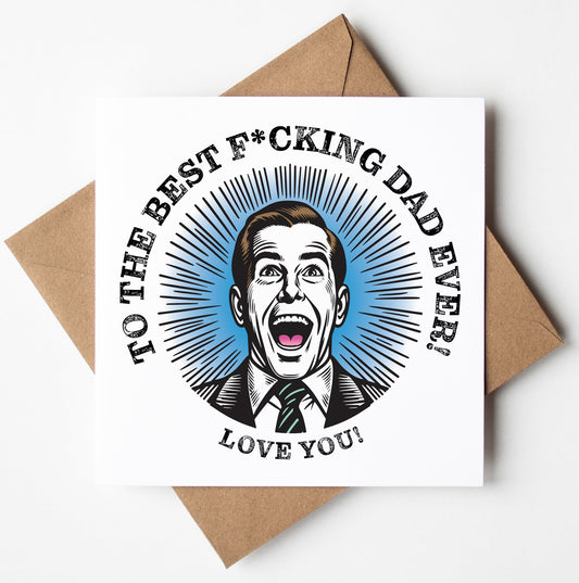 Surprise Dad with the "To The Best F*cking Dad Ever! Love You!" vintage-inspired Father’s Day card, featuring a retro excited man and bold text. Includes a brown envelope—perfect for showing your love and humor this Father's Day!.