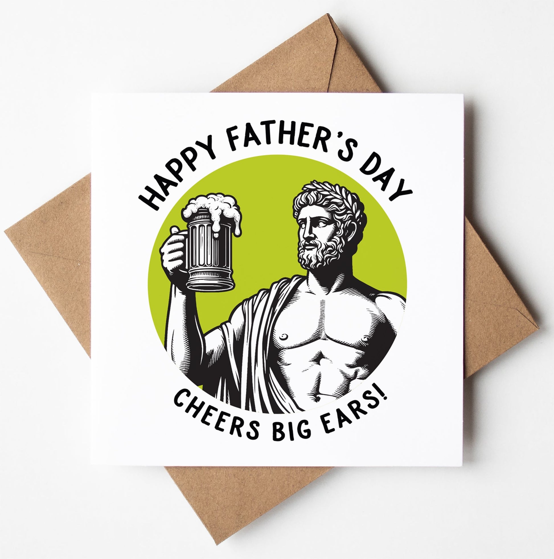 The Happy Father's Day. Cheers Big Ears! Statue Dude Card comes with a brown envelope, features a black-and-white Roman statue holding a beer mug, and says "HAPPY FATHER'S DAY CHEERS BIG EARS!" on green. Ships worldwide.