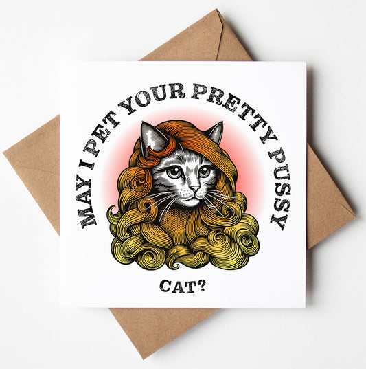 The May I Pet Your Pretty Pussy Cat? Card presents an illustrated cat with long, wavy hair and features the playful text, "May I pet your pretty pussy cat?" It comes packaged in a biodegradable bag with a brown envelope and includes the option of worldwide shipping for added convenience.