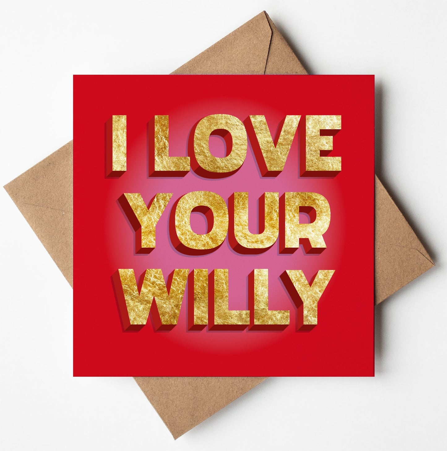 The "I Love Your Willy" card features gold-embossed text on a red background, resting elegantly on a brown envelope, making it the perfect golden foil card for Valentine's or special occasions.