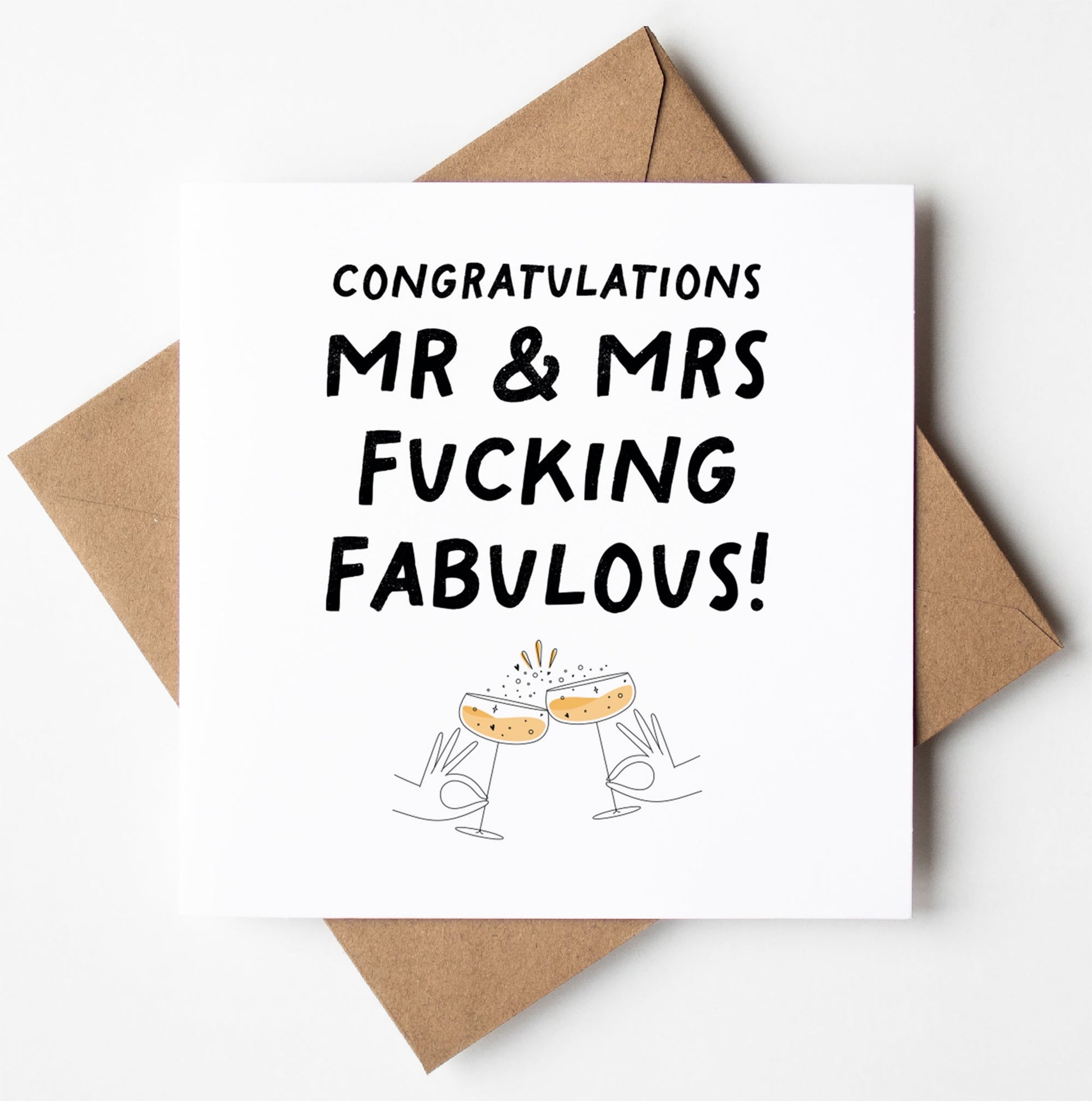 The Mr and Mrs Fucking Fabulous Wedding Card is a biodegradable greeting card that comes in a brown envelope and features the message, "Congratulations Mr & Mrs Fucking Fabulous!" along with an illustration of two hands clinking champagne glasses. With worldwide shipping available, it's the ideal wedding card to celebrate love and laughter.