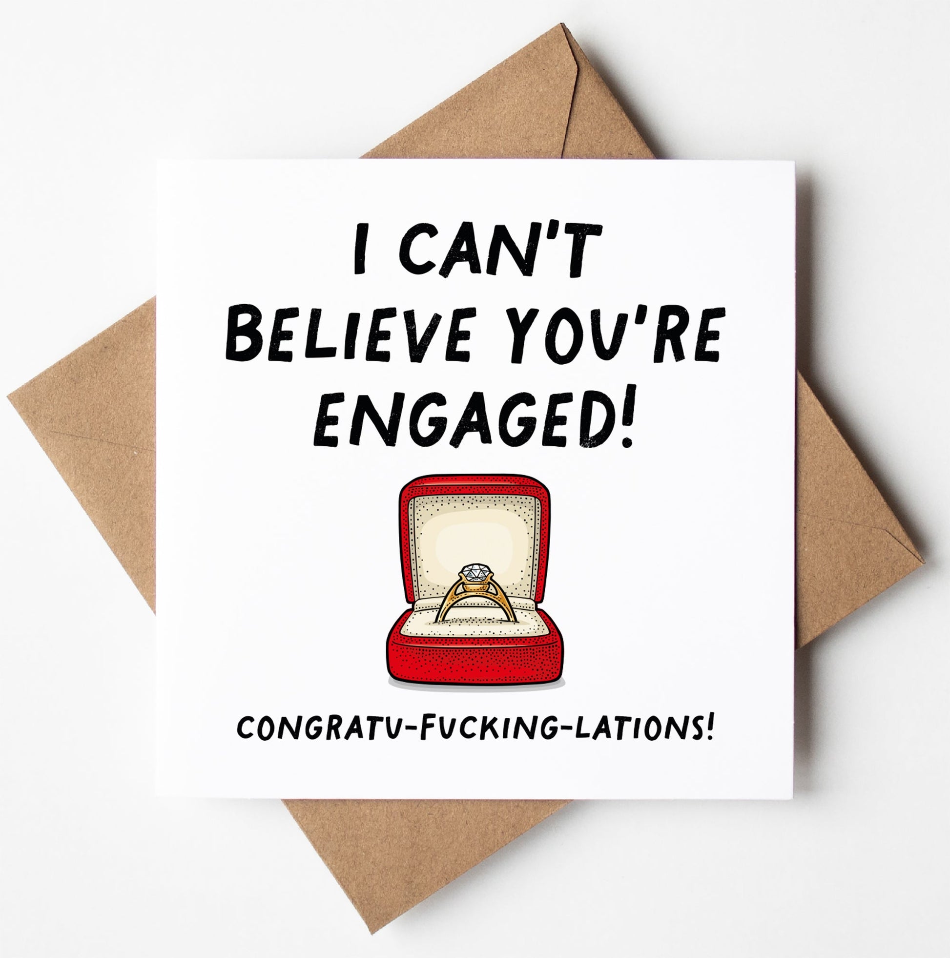 The "I Can't Believe You're Engaged! Congratulations! Sweary Card" features the text "I CAN'T BELIEVE YOU'RE ENGAGED! CONGRATU-FUCKING-LATIONS!" around a ring illustration and comes in a brown envelope, packaged in a biodegradable bag.